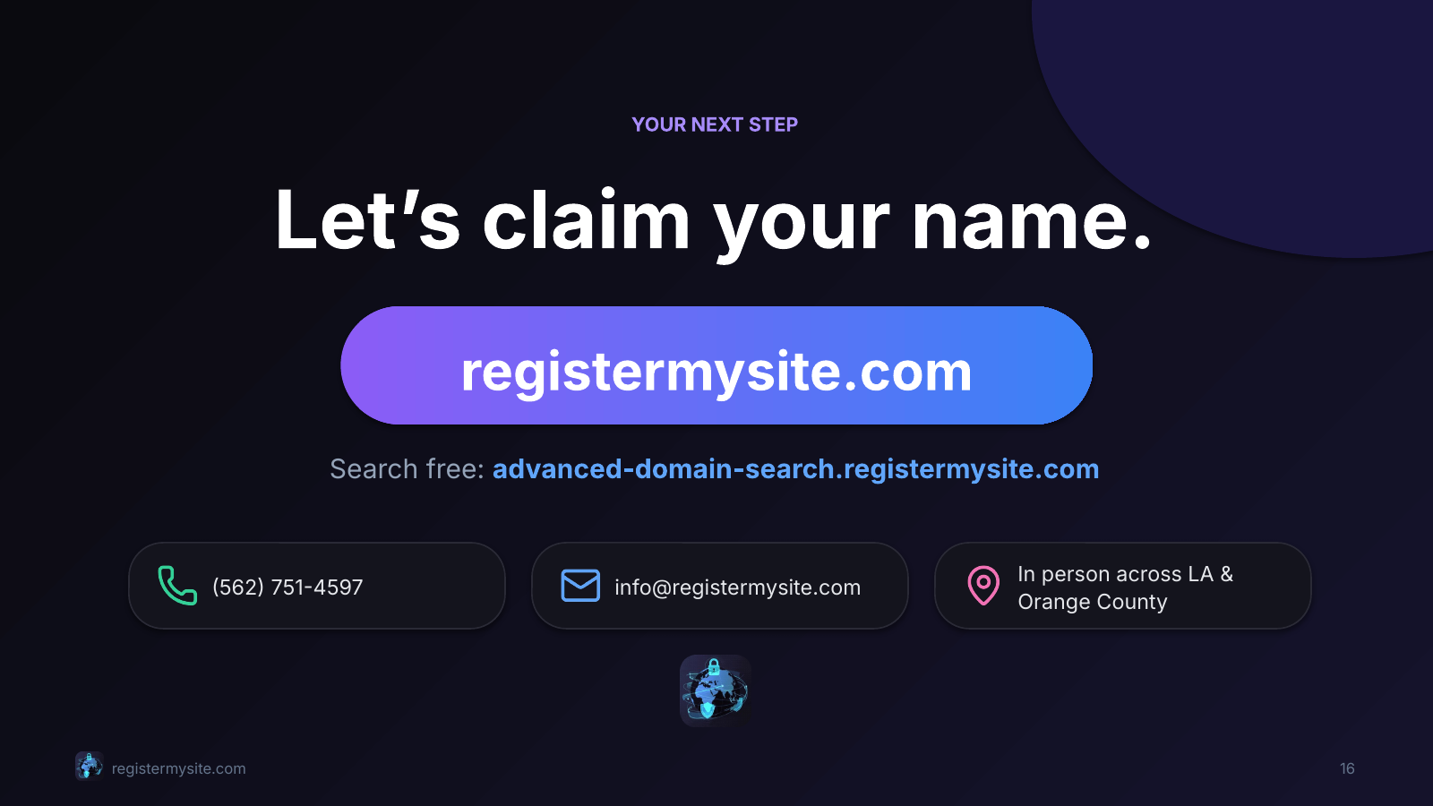 Slide 16 of 16: Let's claim your name. — Call (562) 751-4597 or email info@registermysite.com.
